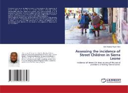 Assessing the incidence of Street Children in Sierra Leone di Eric Komba Foyoh Mani edito da LAP LAMBERT Academic Publishing