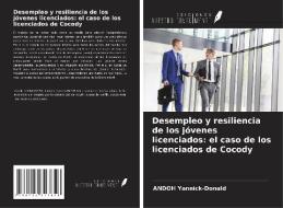 Desempleo y resiliencia de los jóvenes licenciados: el caso de los licenciados de Cocody di Andoh Yannick-Donald edito da Ediciones Nuestro Conocimiento