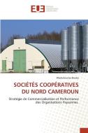 SOCIÉTÉS COOPÉRATIVES DU NORD CAMEROUN di Wasbahounsa Bouba edito da Éditions universitaires européennes