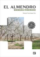 El almendro : manual técnico di Manuel Muncharaz Pou edito da Ediciones Mundi-Prensa