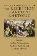 Brill's Companion to the Reception of Ancient Rhetoric edito da BRILL ACADEMIC PUB