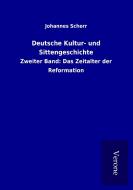 Deutsche Kultur- und Sittengeschichte di Johannes Scherr edito da TP Verone Publishing