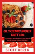 Glycemic Index Diet 101 di Derek Scott Derek edito da Independently Published