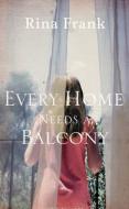 Every Home Needs a Balcony di Rina Frank edito da HarperCollins Publishers