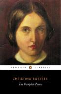 Complete Poems di Christina G. Rossetti edito da Penguin Books Ltd