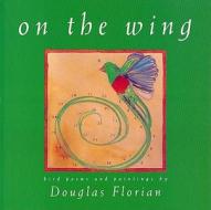 On the Wing di Douglas Florian edito da HARCOURT BRACE & CO