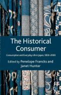 The Historical Consumer di Penelope Francks edito da Palgrave Macmillan
