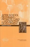 After-school Programs That Promote Child And Adolescent Development di Committee on Community-Level Programs for Youth, Youth Board on Children, Commission on Behavioral and Social Sciences and Education, Divisi edito da National Academies Press