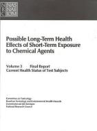 Possible Long-Term Health Effects of Short-Term Exposure to Chemical Agents, Volume 3: Final Report: Current Health Stat di National Research Council, Division On Earth And Life Studies, Commission On Life Sciences edito da NATL ACADEMY PR