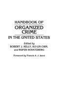 Handbook of Organized Crime in the United States di Ko Lin Chin, Robert Kelly, Rufus Schatzberg edito da Greenwood