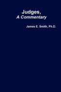 Judges, A Commentary di Ph.D. Smith edito da Lulu.com