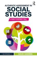 Authentic Assessment In Social Studies di David Sherrin edito da Taylor & Francis Ltd