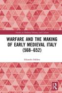 Warfare And The Making Of Early Medieval Italy (568-652) di Eduardo Fabbro edito da Taylor & Francis Ltd