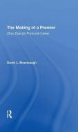 The Making Of A Premier di David L Shambaugh edito da Taylor & Francis Ltd
