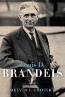 Louis D. Brandeis: A Life di Melvin I. Urofsky edito da Pantheon Books