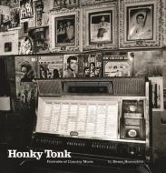 Honky Tonk: Portraits of Country Music di Henry Horenstein edito da W W NORTON & CO