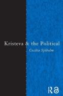 Kristeva and the Political di Cecilia Sjoholm edito da Routledge
