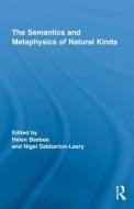 The Semantics and Metaphysics of Natural Kinds di Helen Beebee edito da Routledge