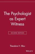 The Psychologist as Expert Witness di Theodore H. Blau edito da John Wiley & Sons
