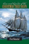 Lives and Legends of the Christmas Tree Ships di Frederick H. Neuschel edito da UNIV OF MICHIGAN PR