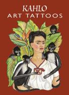 Kahlo Art Tattoos di Frida Kahlo edito da Dover Publications Inc.