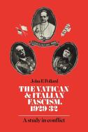 The Vatican and Italian Fascism, 1929 32 di John F. Pollard edito da Cambridge University Press