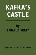 Kafka's Castle di Ronald Gray edito da Cambridge University Press