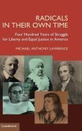 Radicals in their Own Time di Michael Anthony Lawrence edito da Cambridge University Press