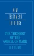 The Theology of the Gospel of Mark di William Telford, W. R. Telford edito da Cambridge University Press