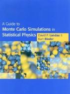 A Guide To Monte Carlo Simulations In Statistical Physics di David P. Landau, Kurt Binder edito da Cambridge University Press