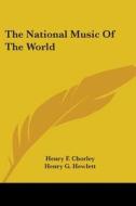 The National Music Of The World di Henry F. Chorley edito da Nobel Press