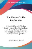 The Rhyme Of The Border War: A Historica di THOMAS BROW PEACOCK edito da Kessinger Publishing