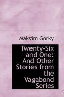 Twenty-six And One di Maksim Gorky edito da Bibliolife