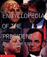 The Scholastic Encyclopedia of the Presidents and Their Times di David Rubel edito da Scholastic Reference