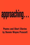 Approaching... di Donnie Wayne Prescott edito da iUniverse