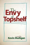 The Envy of Topshelf di Kevin Mulligan edito da iUniverse