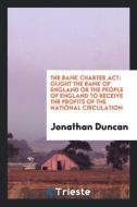 The Bank charter act di Jonathan Duncan edito da Trieste Publishing