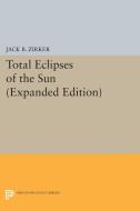 Total Eclipses of the Sun di Jack B. Zirker edito da Princeton University Press