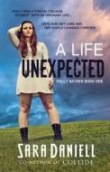 A Life Unexpected: Holly Nather Series di Sara Daniell, Blue Harvest Creative edito da Opine Press