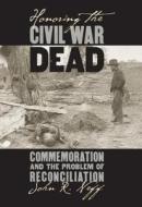 Honoring The Civil War Dead di John R. Neff edito da University Press Of Kansas
