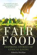 Fair Food: Stories from a Movement Changing the World di Nick Rose edito da UNIV OF QUEENSLAND