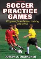 Soccer Practice Games di Joe Luxbacher edito da Human Kinetics Publishers