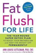 Fat Flush For Life di Ann Louise Gittleman edito da The Perseus Books Group