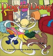 Dog Eat Doug: It's a Good Thing They're Cute di Brian Anderson edito da Andrews McMeel Publishing