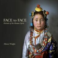Face to Face: Portraits of the Human Spirit di Alison Wright edito da Schiffer Publishing Ltd