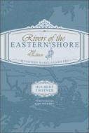 Rivers Of The Eastern Shore di Hulbert Footner edito da Schiffer Publishing Ltd