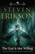 The God Is Not Willing: Book One of the Witness Trilogy: A Novel of the Malazan World di Steven Erikson edito da TOR BOOKS
