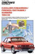 Cavalier/Cimarron/Firenza/Skylark/Sunbird, 1982-92: All U.S. and Canadian Models of Cadillac Cimarron, Chevrolet Cavalier, Buick Skyhawk, Oldsmobile F di Chilton Automotive Books edito da Chilton Book Company