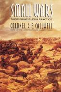 Small Wars di C. E. Callwell edito da UNP - Nebraska