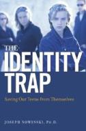 The Identity Trap di Joseph Nowinski edito da Amacom